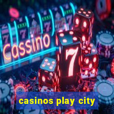 casinos play city