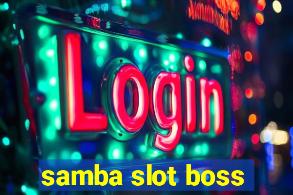 samba slot boss