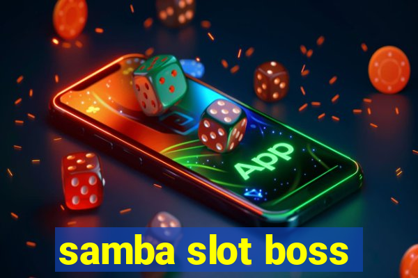 samba slot boss