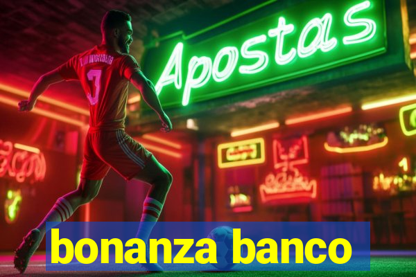 bonanza banco