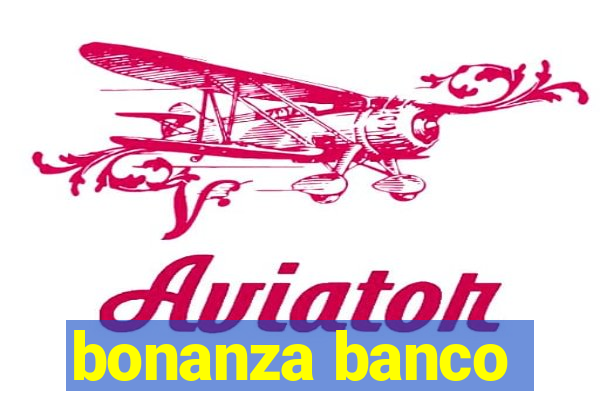 bonanza banco