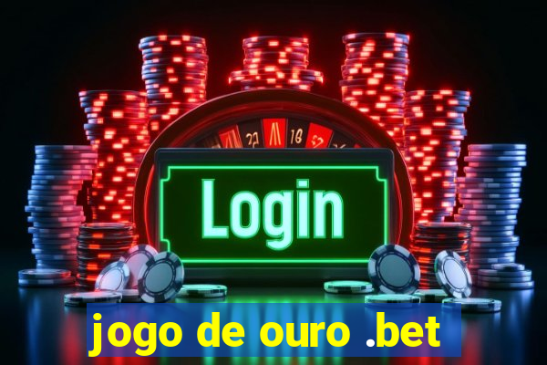 jogo de ouro .bet