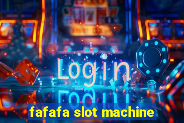 fafafa slot machine