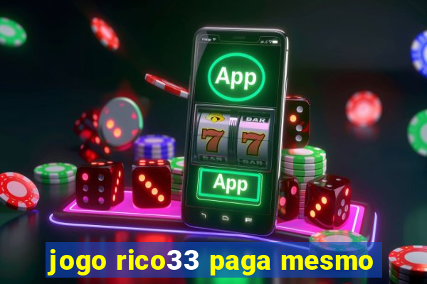 jogo rico33 paga mesmo