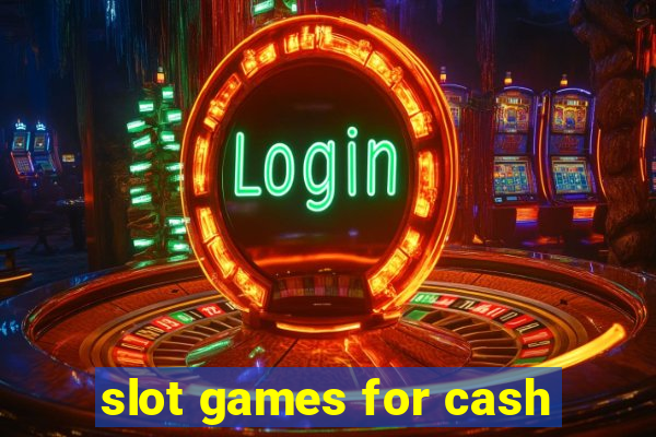 slot games for cash