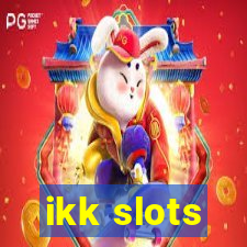 ikk slots