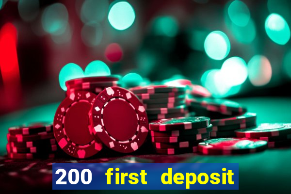 200 first deposit bonus casino