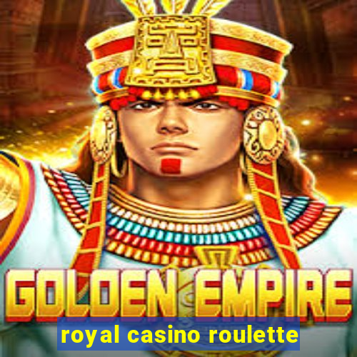 royal casino roulette