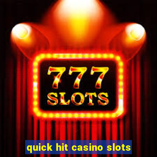 quick hit casino slots