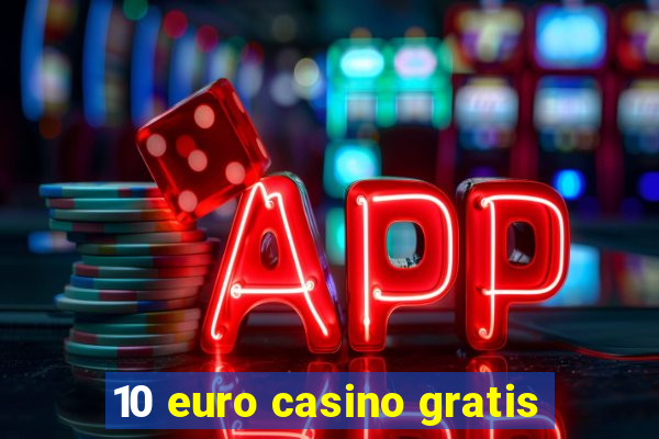 10 euro casino gratis