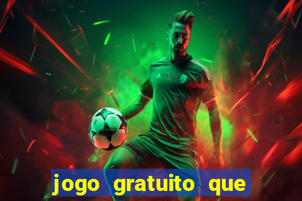 jogo gratuito que da dinheiro