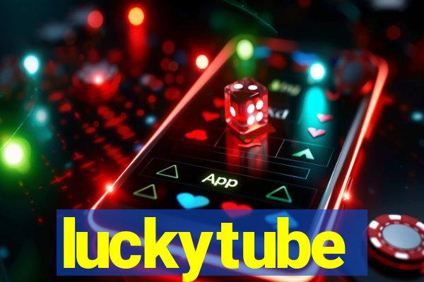 luckytube