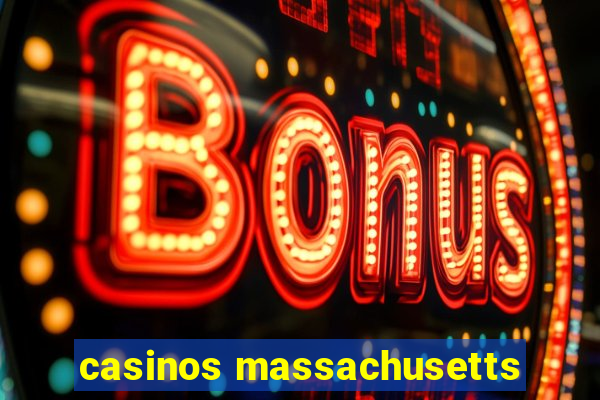 casinos massachusetts