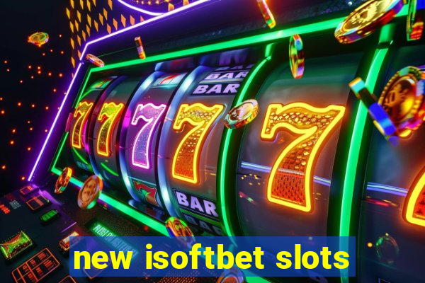 new isoftbet slots