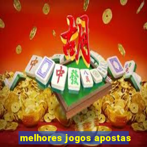 melhores jogos apostas