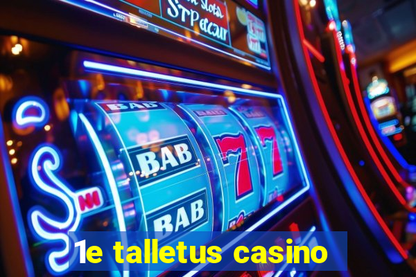 1e talletus casino