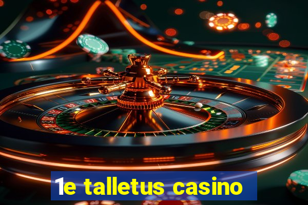 1e talletus casino