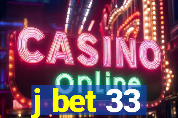 j bet 33