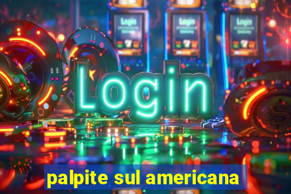 palpite sul americana