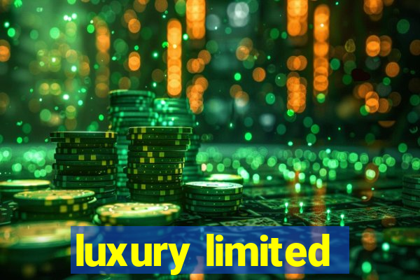 luxury limited