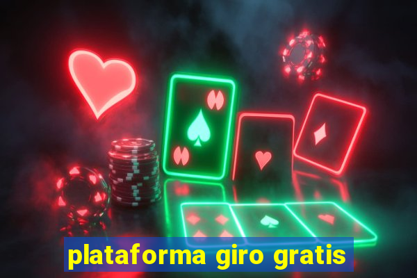 plataforma giro gratis