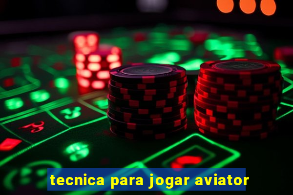 tecnica para jogar aviator