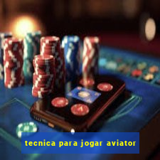 tecnica para jogar aviator