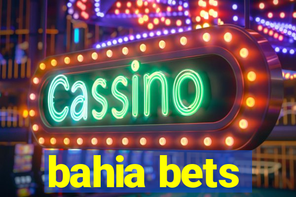 bahia bets