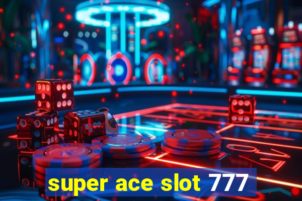 super ace slot 777