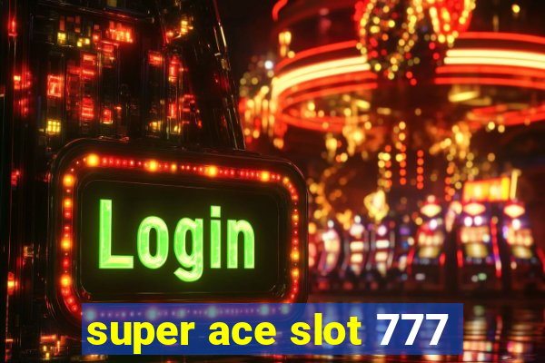 super ace slot 777