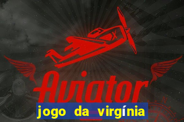 jogo da virgínia que ganha dinheiro