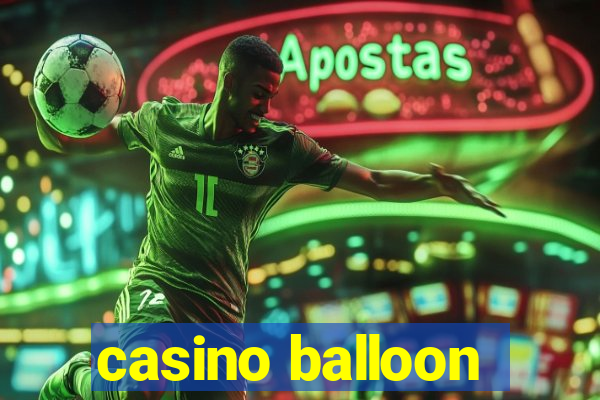 casino balloon