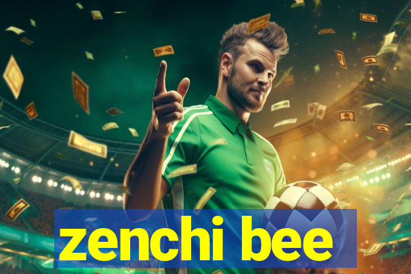 zenchi bee