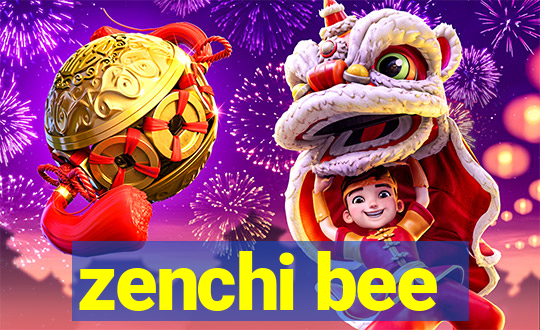 zenchi bee