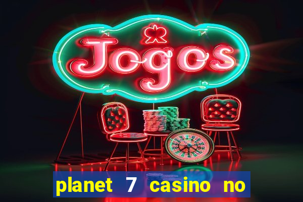 planet 7 casino no deposit bonus codes