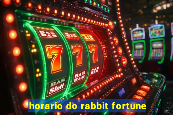 horario do rabbit fortune