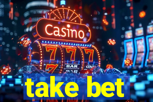 take bet