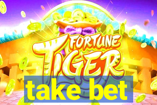 take bet