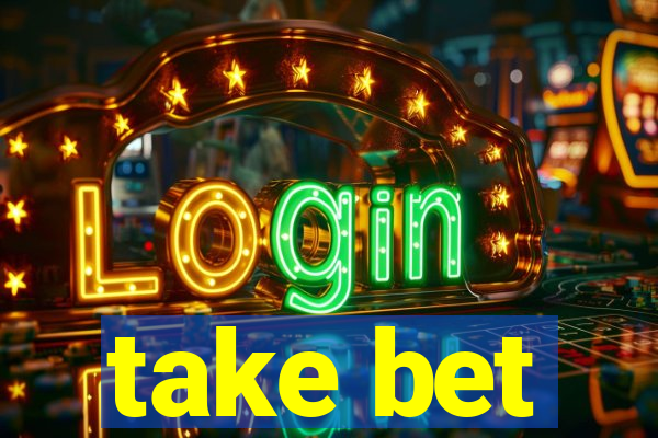 take bet