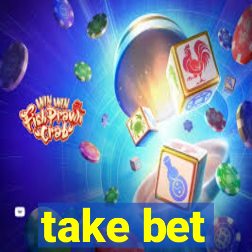 take bet