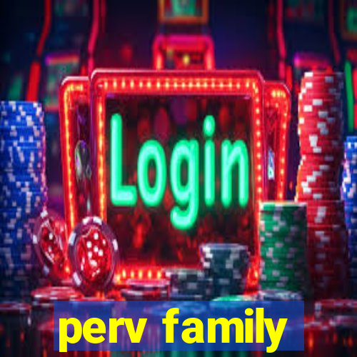 perv family