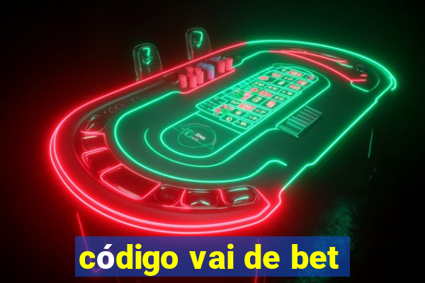 código vai de bet