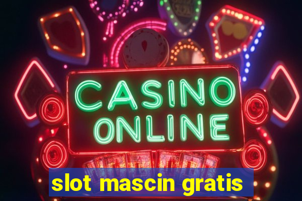 slot mascin gratis