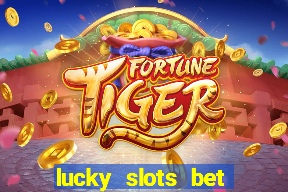 lucky slots bet paga mesmo