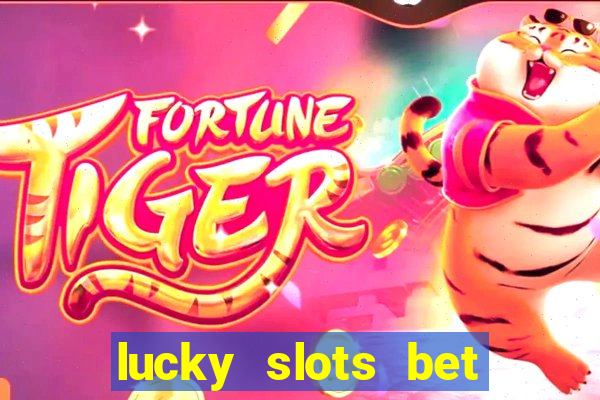 lucky slots bet paga mesmo