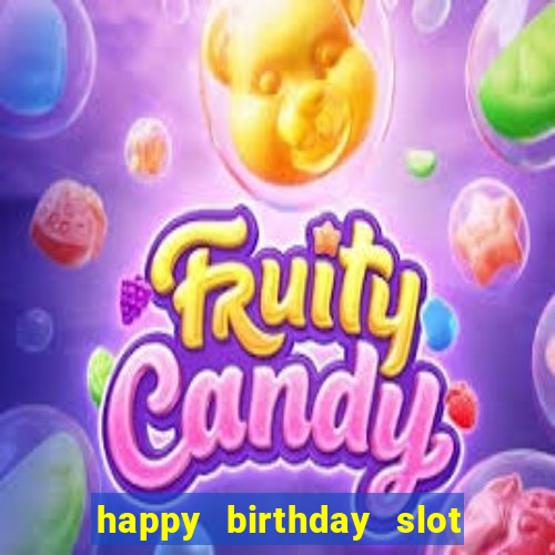 happy birthday slot machine meme