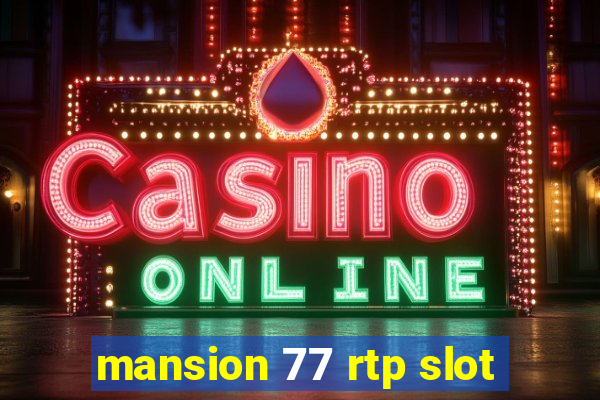 mansion 77 rtp slot