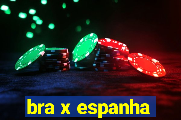 bra x espanha