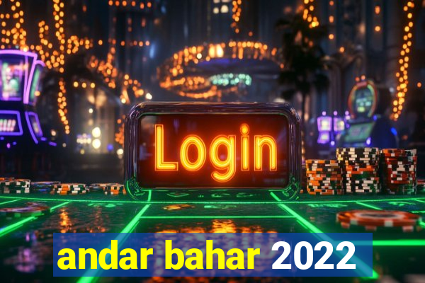 andar bahar 2022