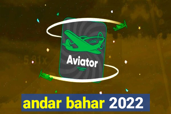 andar bahar 2022